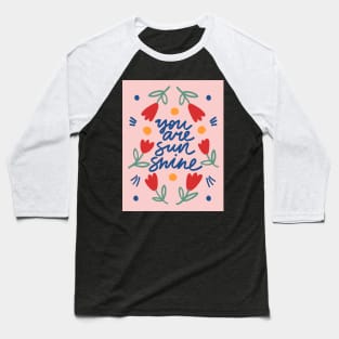 You are sunshine Baseball T-Shirt